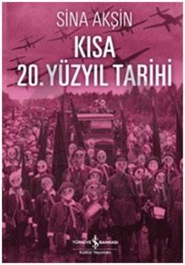 Kısa 20. Yüzyıl Tarihi - İş Bankası Kültür Yayınları