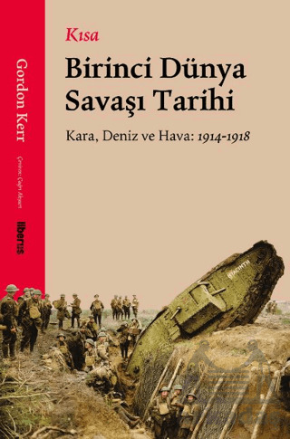 Kısa Birinci Dünya Savaşı Tarihi - Liberus Yayınları