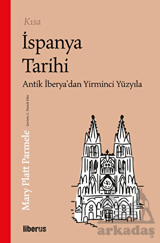 Kısa İspanya Tarihi - Antik İberya’Dan 20. Yüzyıla - Liberus Yayınları