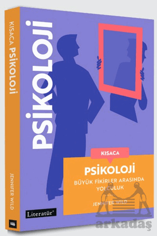 Kısaca Psikoloji - Büyük Fikirler Arasında Yolculuk - 1