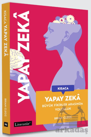 Kısaca Yapay Zeka - Büyük Fikirler Arasında Yolculuk - Literatür Yayıncılık