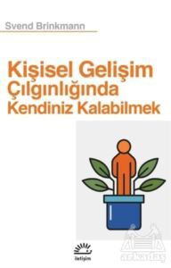 Kişisel Gelişim Çılgınlığında Kendiniz Kalabilmek - İletişim Yayınevi