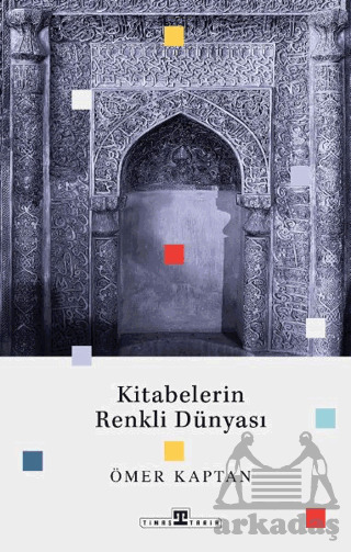 Kitabelerin Renkli Dünyası - Timaş Tarih