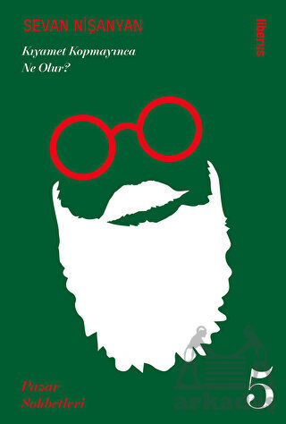 Kıyamet Kopmayınca Ne Olur? Pazar Sohbetleri - 5 - Liberus Yayınları