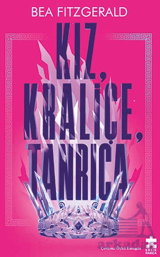 Kız, Kraliçe, Tanrıça - Eksik Parça Yayınları