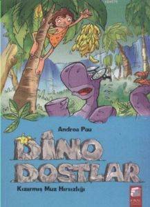 Kızarmış Muz Hırsızlığı; Dino Dostlar (8-12 Yaş) - Final Kültür Sanat Yayınları
