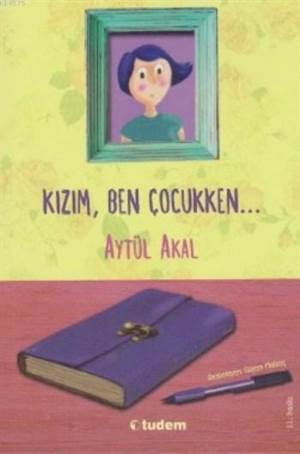 Kızım Ben Çocukken - Tudem Yayınları