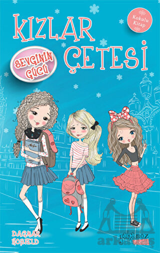 Kızlar Çetesi - Sevginin Gücü (Kokulu Kitap) - Yakamoz Yayınevi