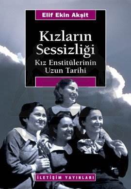 Kızların Sessizliği; Kız Enstitülerinin Uzun Tarihi - İletişim Yayınevi