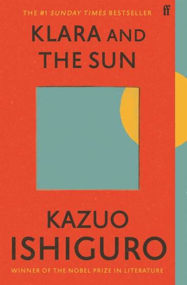 Klara and the Sun Please note - we have a limited number of Indie editons with extra content and a darker cover but are not able to guarantee which edition you will receive - Faber & Faber UK