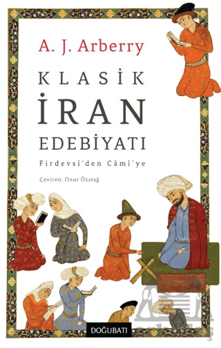Klasik İran Edebiyatı/ Firdevsî’Den Câmî’Ye - 1
