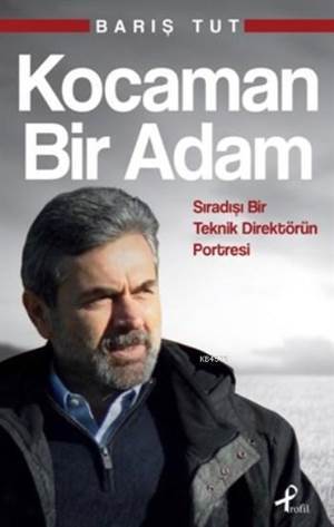 Kocaman Bir Adam; Sıradışı Bir Teknik Direktörün Portresi - 1