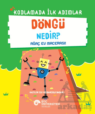 Kodlamada İlk Adımlar Döngü Nedir? Ağaç Ev Macerası! - Koç Üniversitesi Yayınları