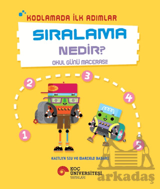 Kodlamada İlk Adımlar Sıralama Nedir? Okul Günü Macerası! - Koç Üniversitesi Yayınları