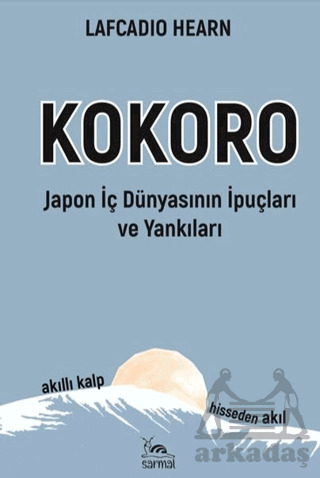 Kokoro - Japon İç Dünyasının İp Uçları Ve Yankıları - Sarmal Kitabevi
