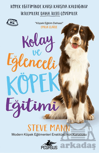 Kolay Ve Eğlenceli Köpek Eğitimi - Pegasus Yayınları