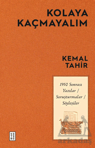 Kolaya Kaçmayalım - 1950 Sonrası Yazılar-Soruşturmalar-Söyleşiler - Ketebe Yayınları