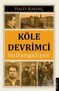 Köle Devrimci Sultangaliyev - Destek Yayınları