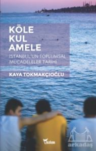 Köle, Kul, Amele - Yazılama Yayınevi