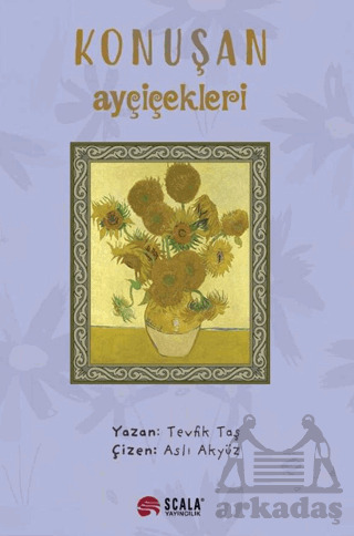 Konuşan Ayçiçekleri - Scala Yayıncılık