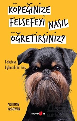 Köpeğinize Felsefeyi Nasıl Öğretirsiniz? - Okuyan Us Yayınları