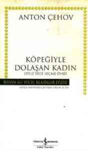 Köpeğiyle Dolaşan Kadın; Otuz Yedi Seçme Öykü (ciltsiz) - İş Bankası Kültür Yayınları