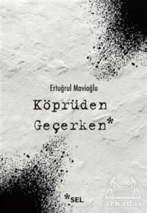 Köprüden Geçerken - Sel Yayıncılık