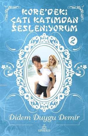 Kore'deki Çatı Katımdan Sesleniyorum - 2 - Ephesus Yayınları