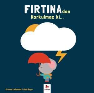 Korkulmaz Ki... Fırtına`dan - Almidilli Yayınları