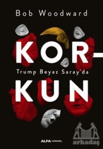 Korkun - Trump Beyaz Saray'da - Alfa Yayıncılık