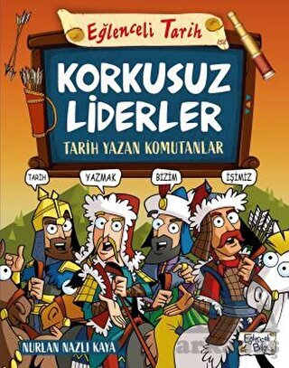 Korkusuz Liderler - Tarih Yazan Komutanlar - Eğlenceli Bilgi Yayınları