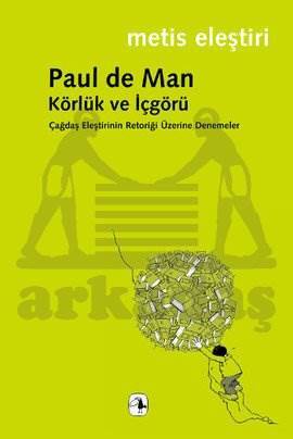 Körlük ve İçgörü; Çağdaş Eleştirinin Retoriği Üzerine Denemeler - Metis Yayınları