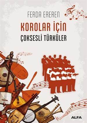 Korolar İçin Çoksesli Türküler - Alfa Yayınları