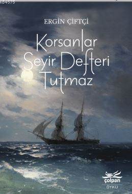 Korsanlar Seyir Defteri Tutmaz - Çolpan Kitap