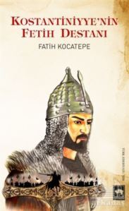Kostantiniyye'nin Fetih Destanı - Ötüken Neşriyat