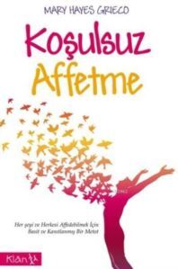 Koşulsuz Affetme - Klan Yayınları