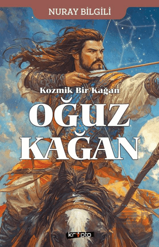 Kozmik Bir Kağan Oğuz Kağan - Kripto Basım Yayın