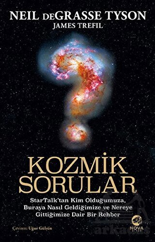 Kozmik Sorular: Startalk’Tan Kim Olduğumuza, Buraya Nasıl Geldiğimize Ve Nereye Gittiğimize Dair Bir Rehber - Nova Kitap