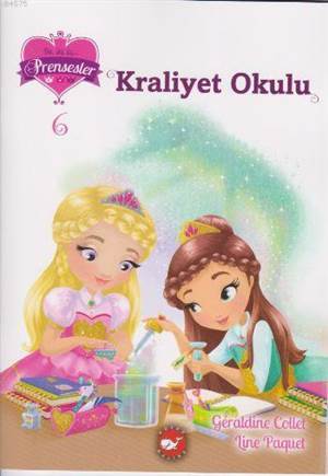 Kraliyet Okulu; Bir İki Üç Prensesler 6 - Beyaz Balina Yayınları