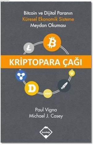 Kriptopara Çağı: Bitcoin Ve Dijital Paranın Küresel Ekonomik Sisteme Meydan Okuması - Buzdağı Yayınevi