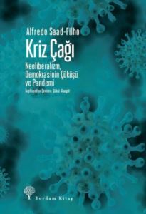 Kriz Çağı - Neoliberalizmdemokrasinin Çöküşü Ve Pandemi - Yordam Kitap