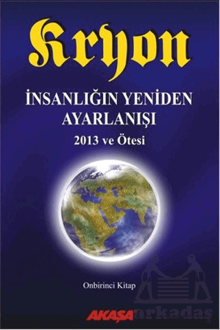 Kryon 11. Kitap - İnsanlığın Yeniden Ayarlanışı 2013 ve Ötesi - Akaşa Yayınları