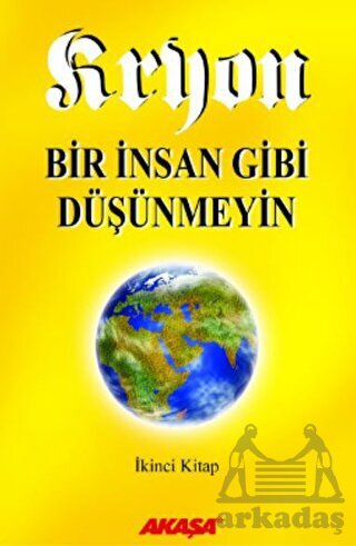 Kryon 2: Bir İnsan Gibi Düşünmeyin - Akaşa Yayınları