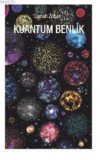 Kuantum Benlik-Yeni Fiziğin Işığında İnsan Doğası Ve Bilinci - Ayrıntı Yayınları