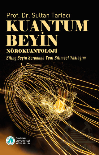 Kuantum Beyin-Nörokuantoloji/Bilinç Beyin Sorununa Yeni Bilimsel Yaklaşım - 1