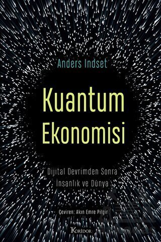 Kuantum Ekonomisi Dijital Devrimden Sonra İnsanlık Ve Dünya - Koridor Yayıncılık