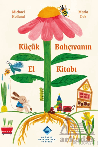 Küçük Bahçıvanın El Kitabı - Boğaziçi Üniversitesi Yayınevi