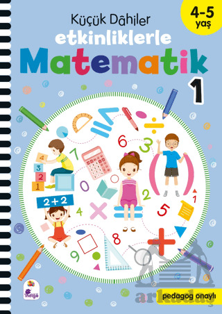 Küçük Dahiler – Etkinliklerle Matematik 1. Kitap (4-5 Yaş ) - İndigo Çocuk