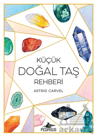 Küçük Doğal Taş Rehberi - Pegasus Yayınları