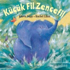 Küçük Fil Zencefil - İş Bankası Kültür Yayınları